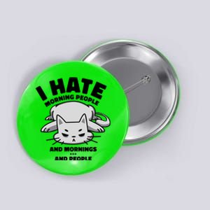 I Hate Mornings And People Funny Cat Button