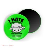 I Hate Mornings And People Funny Cat Magnet
