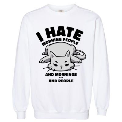 I Hate Mornings And People Funny Cat Garment-Dyed Sweatshirt