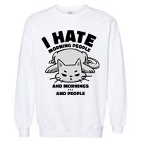 I Hate Mornings And People Funny Cat Garment-Dyed Sweatshirt