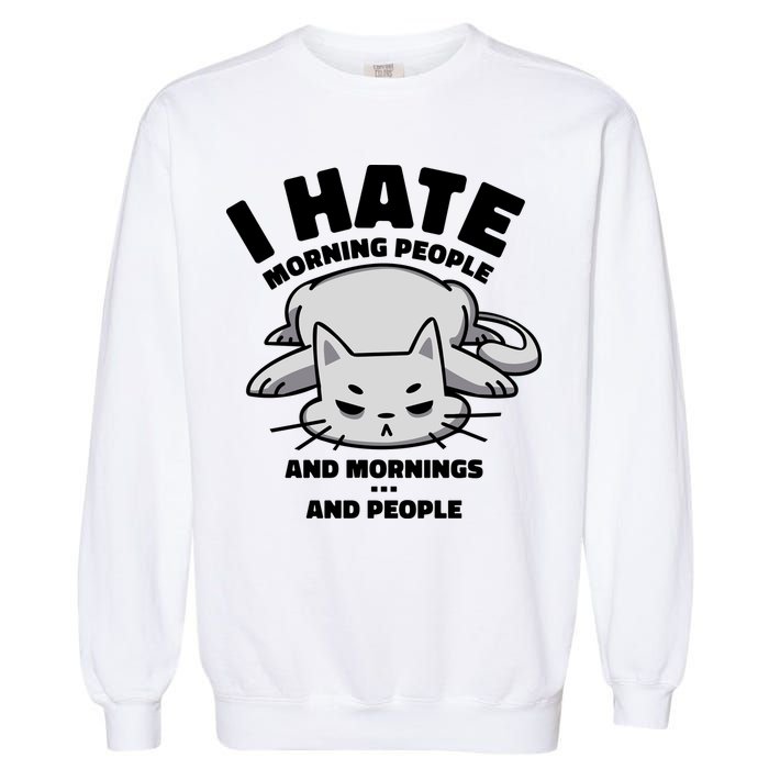 I Hate Mornings And People Funny Cat Garment-Dyed Sweatshirt