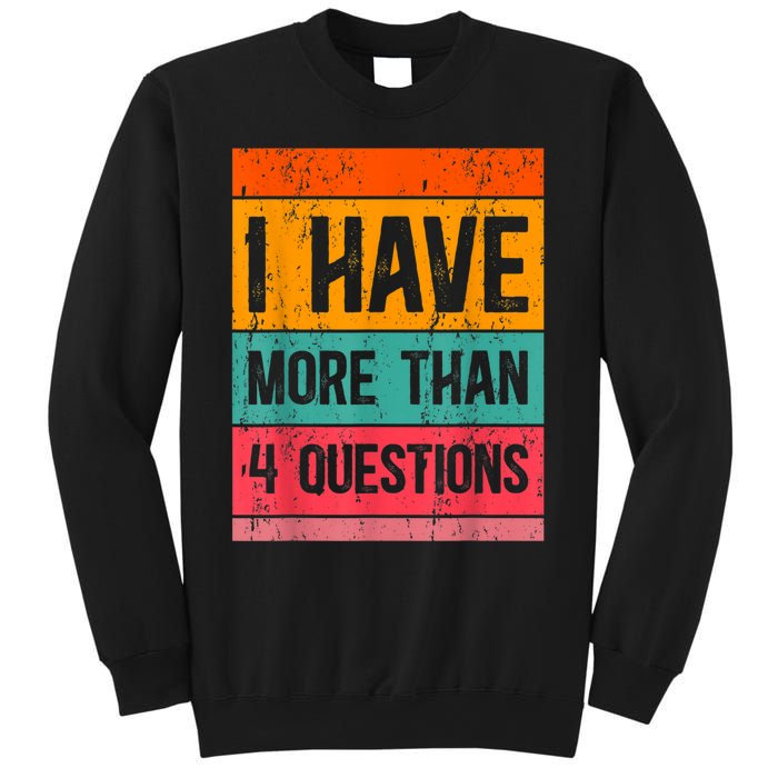 I Have More Than Four Questions Passover Sweatshirt