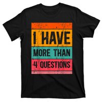 I Have More Than Four Questions Passover T-Shirt