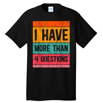 I Have More Than Four Questions Passover Tall T-Shirt