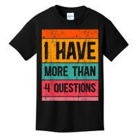 I Have More Than Four Questions Passover Kids T-Shirt