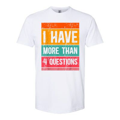 I Have More Than Four Questions Passover Softstyle CVC T-Shirt