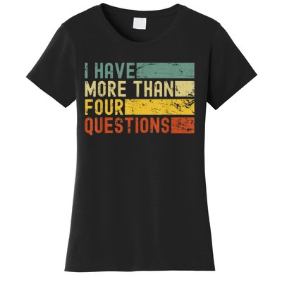 I Have More Than Four Questions Passover Women's T-Shirt