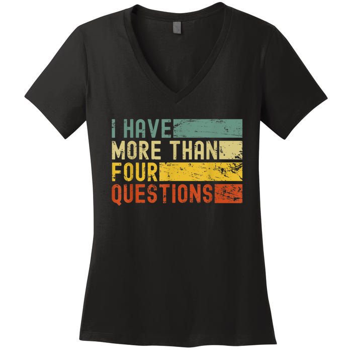 I Have More Than Four Questions Passover Women's V-Neck T-Shirt