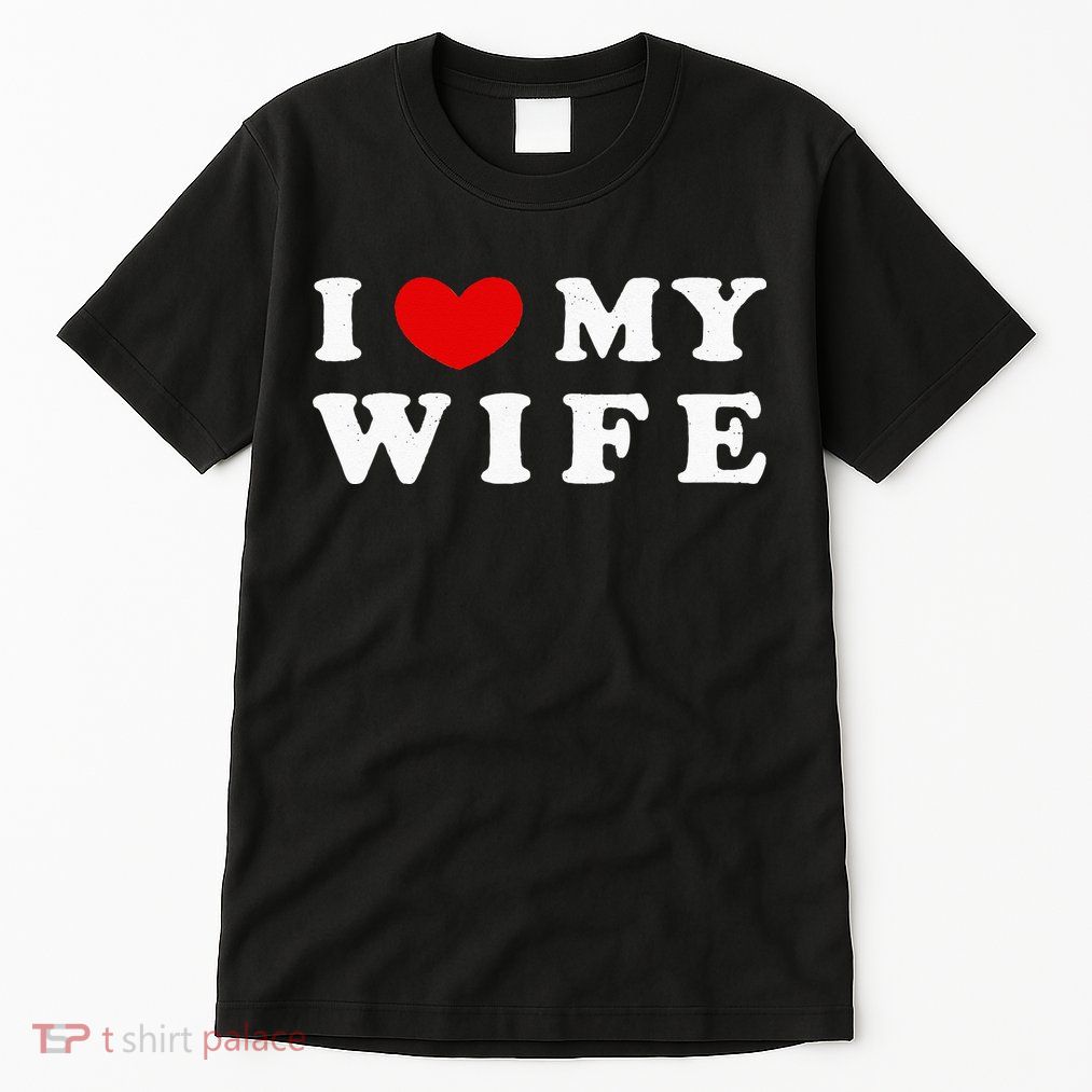 I Heart My Wife I Love My Wife Tall T-Shirt
