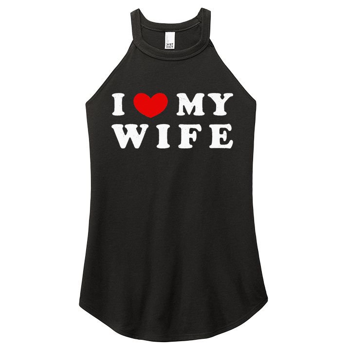 I Heart My Wife I Love My Wife Women's Perfect Tri Rocker Tank