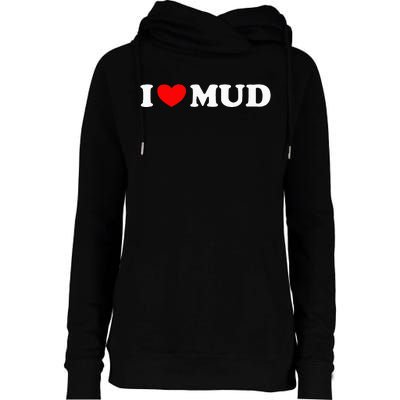 I Heart Mud I Love Mud ATV Quad Four Wheeler Funny Mudding Womens Funnel Neck Pullover Hood