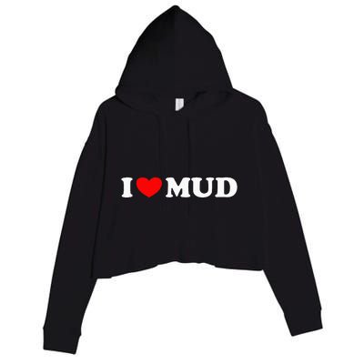 I Heart Mud I Love Mud ATV Quad Four Wheeler Funny Mudding Crop Fleece Hoodie