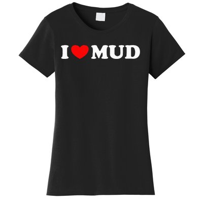 I Heart Mud I Love Mud ATV Quad Four Wheeler Funny Mudding Women's T-Shirt