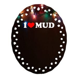 I Heart Mud I Love Mud ATV Quad Four Wheeler Funny Mudding Ceramic Oval Ornament