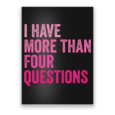 I Have More Than Four Questions Funny Passover Poster