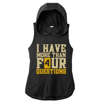 I Have More Than Four Questions Passover Ladies PosiCharge Tri-Blend Wicking Draft Hoodie Tank