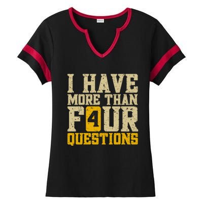 I Have More Than Four Questions Passover Ladies Halftime Notch Neck Tee