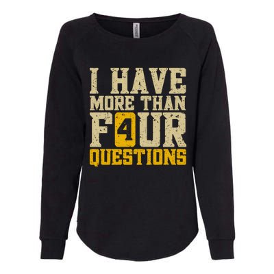 I Have More Than Four Questions Passover Womens California Wash Sweatshirt