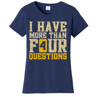 I Have More Than Four Questions Passover Women's T-Shirt