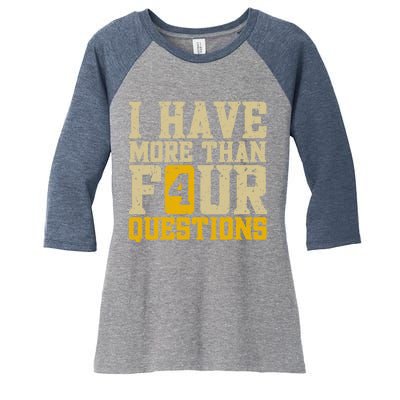 I Have More Than Four Questions Passover Women's Tri-Blend 3/4-Sleeve Raglan Shirt