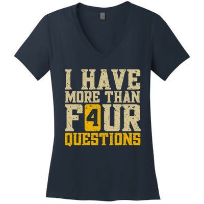 I Have More Than Four Questions Passover Women's V-Neck T-Shirt