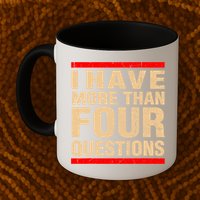 I Have More Than Four Questions Passover Mug