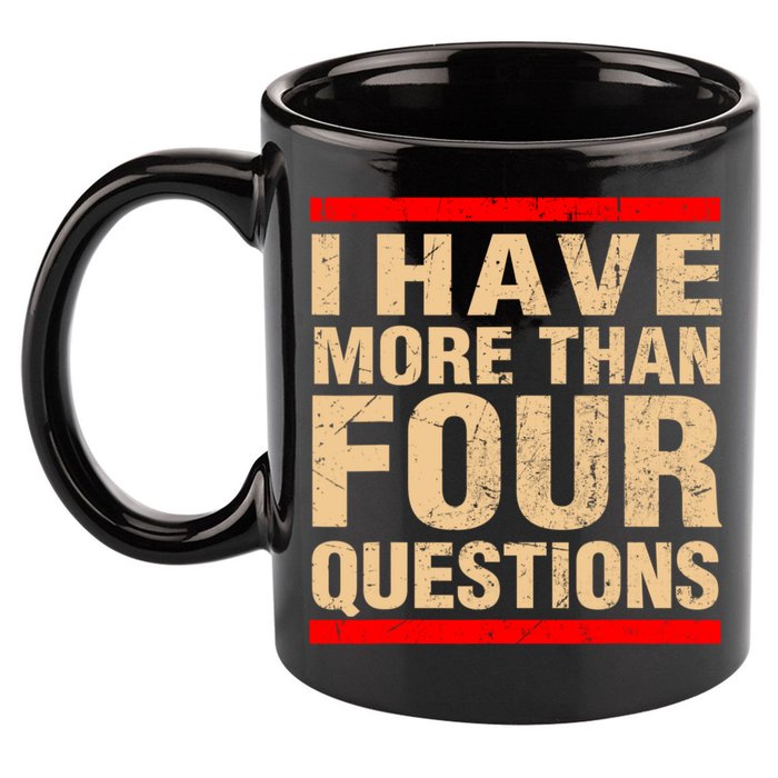 I Have More Than Four Questions Passover 11oz C Handle Ceramic Mug