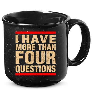I Have More Than Four Questions Passover 15oz Campfire Ceramic Mug