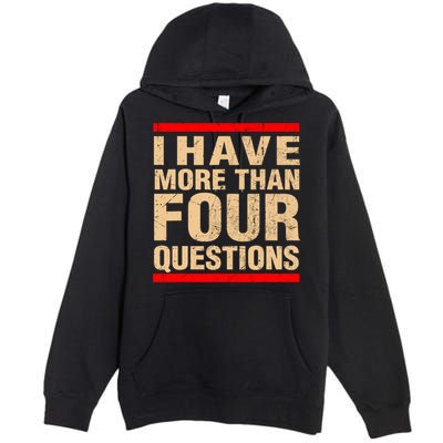 I Have More Than Four Questions Passover Premium Pullover Hoodie