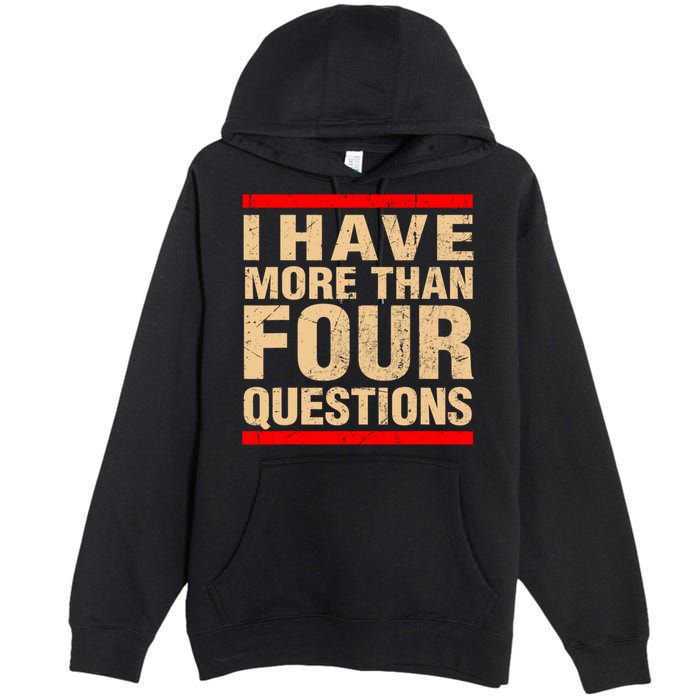 I Have More Than Four Questions Passover Premium Pullover Hoodie