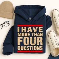 I Have More Than Four Questions Passover Hoodie