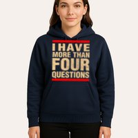 I Have More Than Four Questions Passover Hoodie