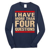 I Have More Than Four Questions Passover Long Sleeve Shirt