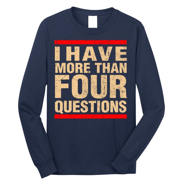 I Have More Than Four Questions Passover Long Sleeve Shirt