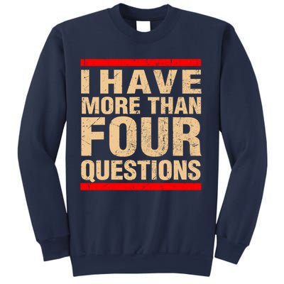 I Have More Than Four Questions Passover Sweatshirt