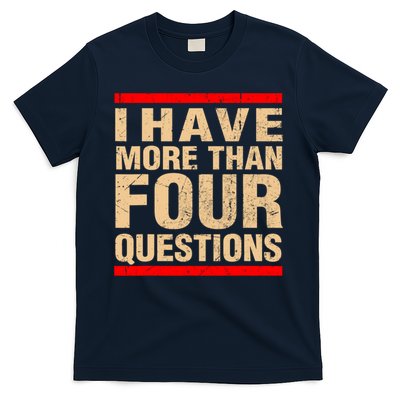 I Have More Than Four Questions Passover T-Shirt