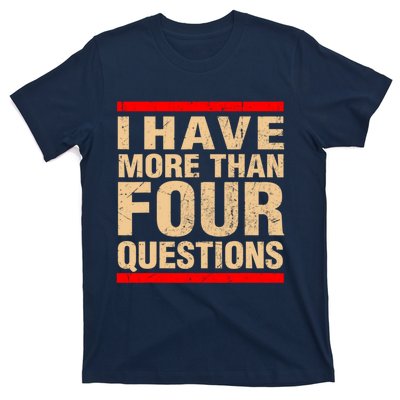 I Have More Than Four Questions Passover T-Shirt