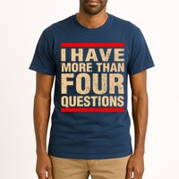 I Have More Than Four Questions Passover Tall T-Shirt