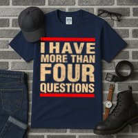 I Have More Than Four Questions Passover Tall T-Shirt