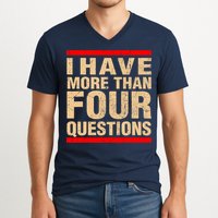 I Have More Than Four Questions Passover V-Neck T-Shirt