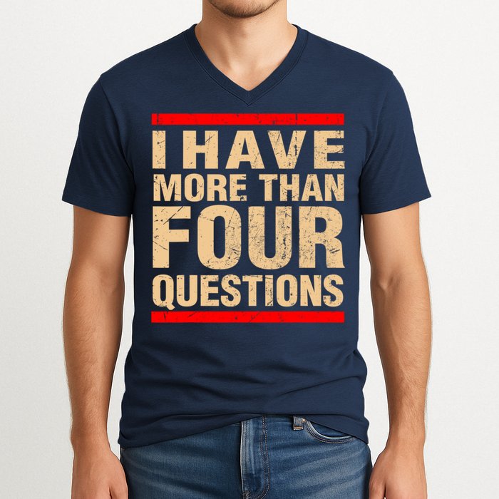 I Have More Than Four Questions Passover V-Neck T-Shirt