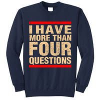 I Have More Than Four Questions Passover Tall Sweatshirt