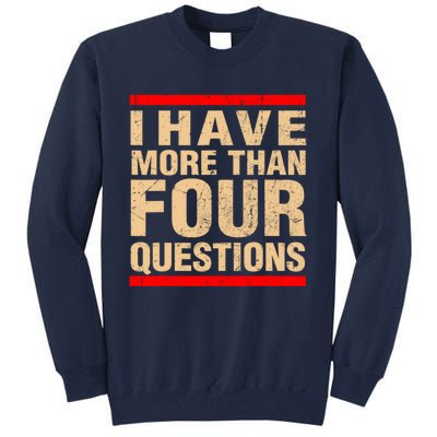 I Have More Than Four Questions Passover Tall Sweatshirt