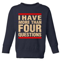 I Have More Than Four Questions Passover Toddler Sweatshirt