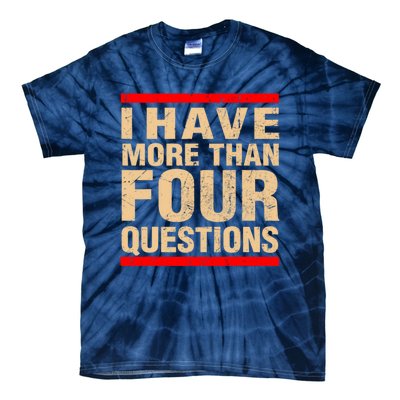 I Have More Than Four Questions Passover Tie-Dye T-Shirt