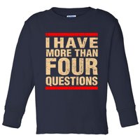 I Have More Than Four Questions Passover Toddler Long Sleeve Shirt