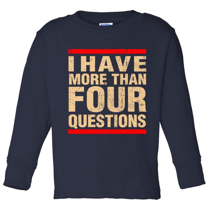 I Have More Than Four Questions Passover Toddler Long Sleeve Shirt