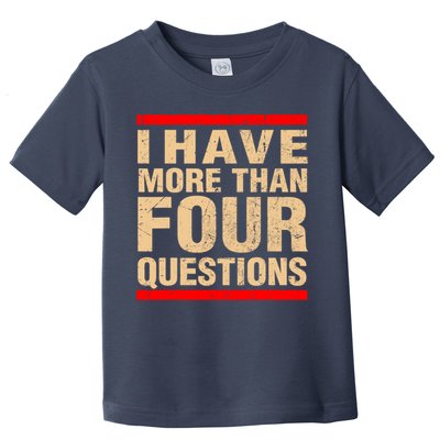 I Have More Than Four Questions Passover Toddler T-Shirt