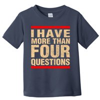 I Have More Than Four Questions Passover Toddler T-Shirt