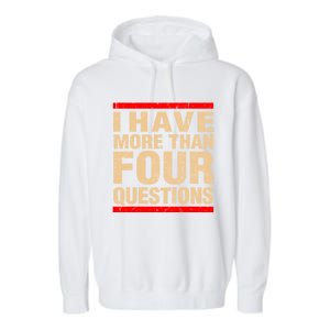 I Have More Than Four Questions Passover Garment-Dyed Fleece Hoodie